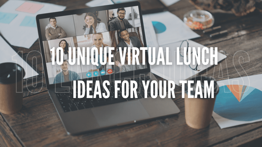 10 Unique Virtual Lunch Ideas for Your Team 